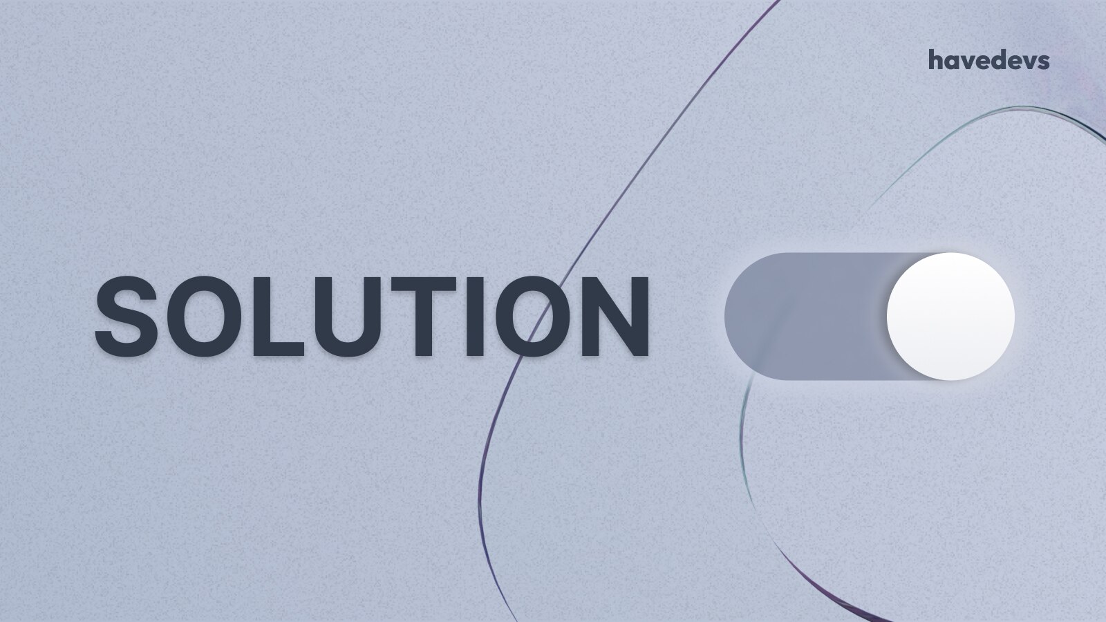 Stylized 'SOLUTION' text in bold with a toggle switch graphic on the right, set against a textured gray background with abstract lines and the havedevs logo at the top right.